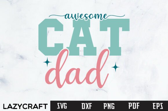 Celebrate Feline Fatherhood with Awesome Cat Dad SVG Design