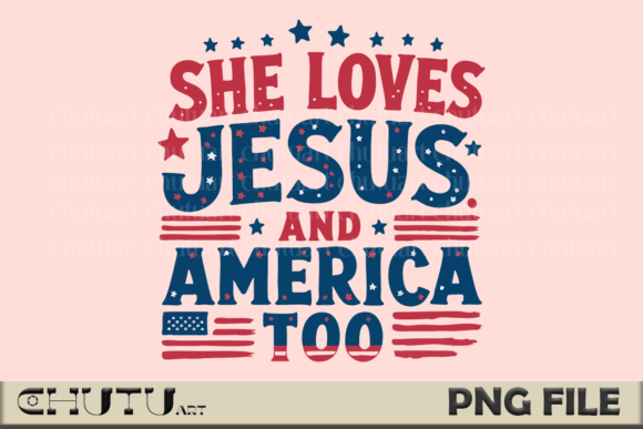 She Loves Jesus PNG: Faith & Patriotism in Graphic Design