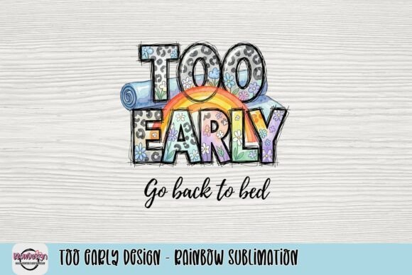 Too Early Design - Rainbow Sublimation: A Playful Graphic for Creative Projects